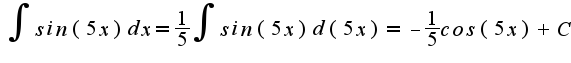 $\int sin(5x)dx = \frac{1}{5}\int sin(5x)d(5x) = -\frac{1}{5}cos(5x)+C$
