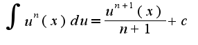 $\int u^{n}(x)du=\frac{u^{n+1}(x)}{n+1}+c$