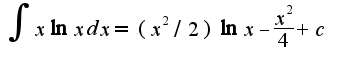 $\int x\ln xdx=(x^2/2)\ln x-\frac{x^2}{4}+c$