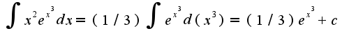 $\int x^2e^{x^3}dx=(1/3)\int e^{x^3}d(x^3)=(1/3)e^{x^3}+c$