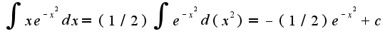 $\int xe^{-x^2}dx=(1/2)\int e^{-x^2}d(x^2)=-(1/2)e^{-x^2}+c$