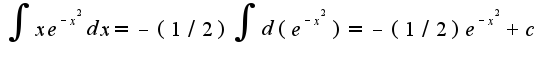 $\int xe^{-x^2}dx=-(1/2)\int d(e^{-x^2})=-(1/2)e^{-x^2}+c$
