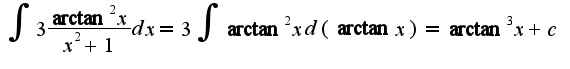 $\int3\frac{\arctan^2 x}{x^2+1}dx=3\int\arctan^2 xd(\arctan x)=\arctan^3 x+c$