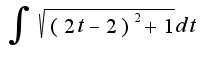 $\int_{}^{}{\sqrt {(2t-2)^2+1}}dt$