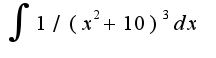 $\int_{}^{} { {1} {/ (x^2+10)^3} dx} $
