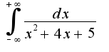 $\int_{-\infty}^{+\infty}\frac {dx} {x^2+4x+5}$