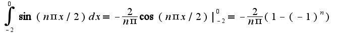 $\int_{-2}^{0}\sin(n\pi x/2)dx=-\frac{2}{n\pi}\cos(n\pi x/2)|_{-2}^{0}=-\frac{2}{n\pi}(1-(-1)^{n})$