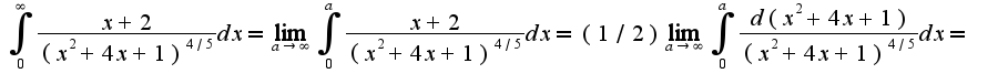 $\int_{0}^{\infty}\frac{x+2}{(x^2+4x+1)^{4/5}}dx=\lim_{a\rightarrow \infty}\int_{0}^{a}\frac{x+2}{(x^2+4x+1)^{4/5}}dx=(1/2)\lim_{a\rightarrow \infty}\int_{0}^{a}\frac{d(x^2+4x+1)}{(x^2+4x+1)^{4/5}}dx=$