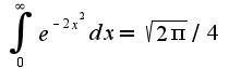 $\int_{0}^{\infty}e^{-2x^2}dx=\sqrt{2\pi}/4$