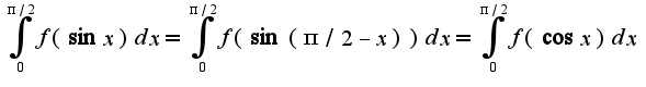 $\int_{0}^{\pi/2}f(\sin x)dx=\int_{0}^{\pi/2}f(\sin(\pi/2-x))dx=\int_{0}^{\pi/2}f(\cos x)dx$