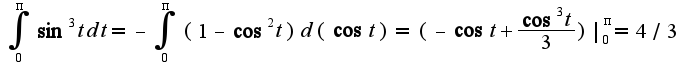 $\int_{0}^{\pi}\sin^3tdt=-\int_{0}^{\pi}(1-\cos^2t)d(\cos t)=(-\cos t+\frac{\cos^3 t}{3})|_{0}^{\pi}=4/3$