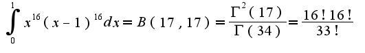 $\int_{0}^{1}x^{16}(x-1)^{16}dx=B(17,17)=\frac{\Gamma^{2}(17)}{\Gamma(34)}=\frac{16!16!}{33!}$