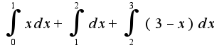 $\int_{0}^{1}xdx+\int_{1}^{2}dx+\int_{2}^{3}(3-x)dx$