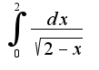 $\int_{0}^{2}\frac{dx}{\sqrt{2-x}}$