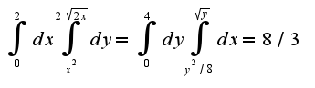 $\int_{0}^{2}dx\int_{x^2}^{2\sqrt{2x}}dy=\int_{0}^{4}dy\int_{y^2/8}^{\sqrt{y}}dx=8/3$