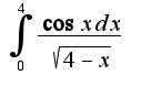 $\int_{0}^{4}\frac{\cos xdx}{\sqrt{4-x}}$