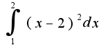 $\int_{1}^{2}(x-2)^2 dx$