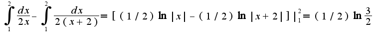 $\int_{1}^{2}\frac{dx}{2x}-\int_{1}^{2}\frac{dx}{2(x+2)}=[(1/2)\ln|x|-(1/2)\ln|x+2|]|_{1}^{2}=(1/2)\ln\frac{3}{2}$