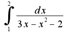 $\int_{1}^{2}\frac{dx}{3x-x^2-2}$