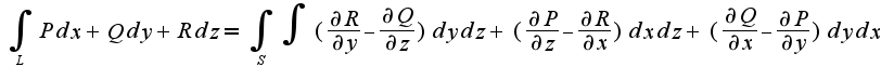 $\int_{L}Pdx+Qdy+Rdz=\int_{S}\int(\frac{\partial R}{\partial y}-\frac{\partial Q}{\partial z})dydz+(\frac{\partial P}{\partial z}-\frac{\partial R}{\partial x})dxdz+(\frac{\partial Q}{\partial x}-\frac{\partial P}{\partial y})dydx$