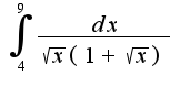 $\int_4^9{\frac{dx}{\sqrt{x}(1+\sqrt{x})}}$