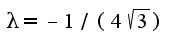 $\lambda=-1/(4\sqrt{3})$