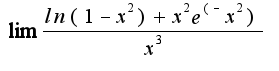$\lim\frac{ln(1-x^2)+x^2e^(-x^2)}{x^3}$