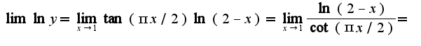 $\lim\ln y=\lim_{x\rightarrow 1}\tan( \pi x/2)\ln(2-x)=\lim_{x\rightarrow 1}\frac{\ln(2-x)}{\cot( \pi x/2)}=$