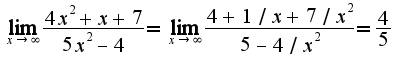$\lim _{x\rightarrow \infty}\frac{4x^2+x+7}{5x^2-4}=\lim_ {x\rightarrow \infty}\frac{4+1/x+7/x^2}{5-4/x^2}=\frac{4}{5}$
