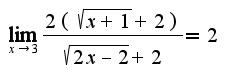 $\lim _{x\rightarrow 3}\frac{2(\sqrt{x+1}+2)}{\sqrt{2x-2}+2}=2$