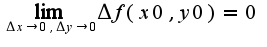 $\lim_{\Delta x\rightarrow 0,\Delta y\rightarrow 0}\Delta f(x0,y0)=0$