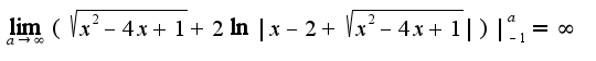 $\lim_{a\rightarrow \infty}(\sqrt{x^2-4x+1}+2\ln|x-2+\sqrt{x^2-4x+1}|)|_{-1}^{a}=\infty$