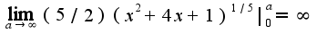$\lim_{a\rightarrow \infty}(5/2)(x^2+4x+1)^{1/5}|_{0}^{a}=\infty$