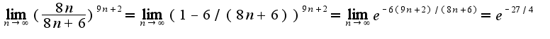 $\lim_{n\rightarrow \infty}(\frac{8n}{8n+6})^{9n+2}=\lim_{n\rightarrow \infty}(1-6/(8n+6))^{9n+2}=\lim_{n\rightarrow \infty}e^{-6(9n+2)/(8n+6)}=e^{-27/4}$