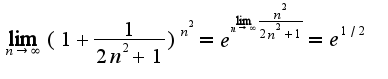 $\lim_{n\rightarrow \infty}(1+\frac{1}{2n^2+1})^{n^2}=e^{\lim_{n\rightarrow \infty}\frac{n^2}{2n^2+1}}=e^{1/2}$