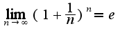 $\lim_{n\rightarrow \infty}(1+\frac{1}{n})^{n}=e$