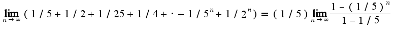 $\lim_{n\rightarrow \infty}(1/5+1/2+1/25+1/4+\cdot+1/5^{n}+1/2^{n})=(1/5)\lim_{n\rightarrow \infty}\frac{1-(1/5)^{n}}{1-1/5}$