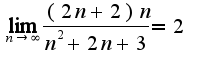 $\lim_{n\rightarrow \infty}\frac{(2n+2)n}{n^2+2n+3}=2$