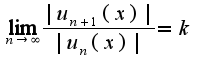 $\lim_{n\rightarrow \infty}\frac{|u_{n+1}(x)|}{|u_{n}(x)|}=k$