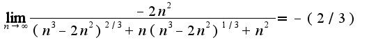 $\lim_{n\rightarrow \infty}\frac{-2n^{2}}{(n^3-2n^2)^{2/3}+n(n^3-2n^2)^{1/3}+n^2}=-(2/3)$