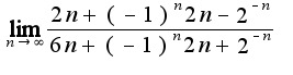 $\lim_{n\rightarrow \infty}\frac{2n+(-1)^{n}2n-2^{-n}}{6n+(-1)^{n}2n+2^{-n}}$
