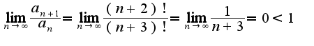 $\lim_{n\rightarrow \infty}\frac{a_{n+1}}{a_{n}}=\lim_{n\rightarrow \infty}\frac{(n+2)!}{(n+3)!}=\lim_{n\rightarrow \infty}\frac{1}{n+3}=0<1$