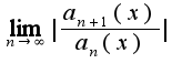 $\lim_{n\rightarrow \infty}|\frac{a_{n+1}(x)}{a_{n}(x)}|$