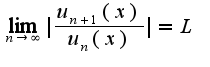 $\lim_{n\rightarrow \infty}|\frac{u_{n+1}(x)}{u_{n}(x)}|=L$