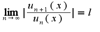 $\lim_{n\rightarrow \infty}|\frac{u_{n+1}(x)}{u_{n}(x)}|=l$