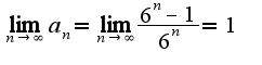$\lim_{n\rightarrow \infty}a_{n}=\lim_{n\rightarrow \infty}\frac{6^{n}-1}{6^{n}}=1$