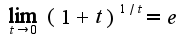 $\lim_{t\rightarrow 0}(1+t)^{1/t}=e$