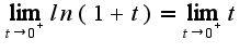 $\lim_{t \to 0^+} ln(1+t) = \lim_{t \to 0^+}t$