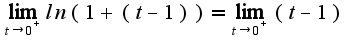 $\lim_{t \to 0^+} ln(1 + (t - 1)) = \lim_{t\to 0^+} (t-1)$