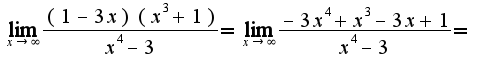 $\lim_{x\rightarrow\infty}\frac{(1-3x)(x^3+1)}{x^4-3}=\lim_{x\rightarrow \infty}\frac{-3x^4+x^3-3x+1}{x^4-3}=$